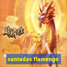 cantadas flamengo